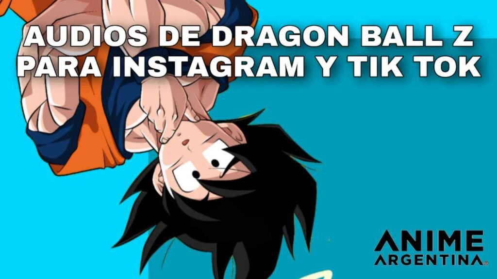 Audios de Dragon Ball Z para Instagram y Tik Tok